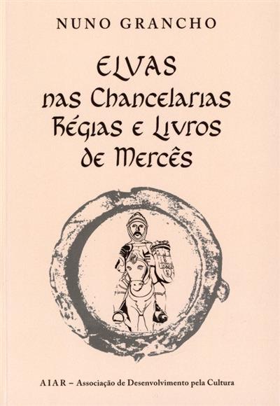 Capa de Elvas nas Chancelarias Régias e Livros de Mercês