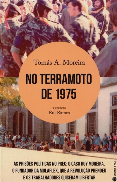 Capa de No terramoto de 1975: as prisões políticas no PREC: o caso Ruy Moreira, o fundador da Molaflex, que a revolução prendeu e os trabalhadores quiseram libertar