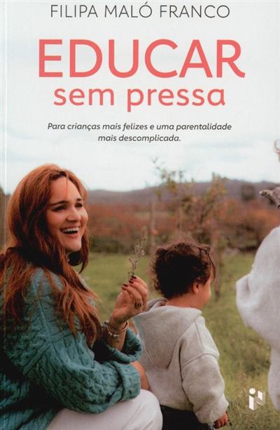 Capa de Educar sem pressa: para crianças mais felizes e uma parentalidade mais descomplicada