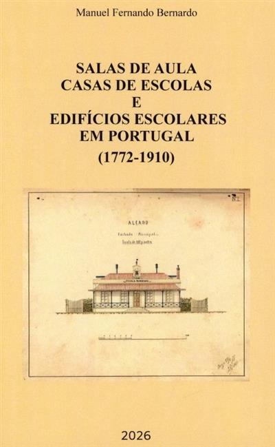 Capa de Salas de aula, casas de escola e edifícios escolares em Portugal (1772-1910)