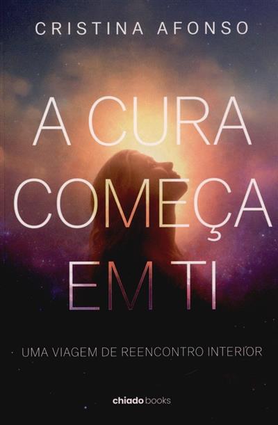 Capa de A cura começa em ti: uma viagem de reencontro interior