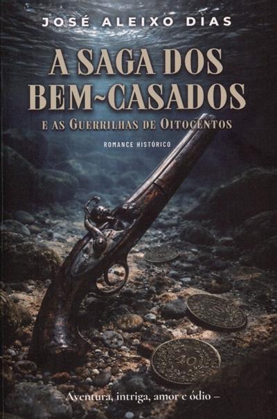 Capa de A saga dos bem-casados e as guerrilhas de oitocentos