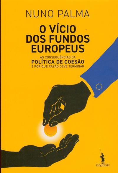 Capa de O vício dos fundos europeus: as consequências da política de coesão e por que razão deve terminar