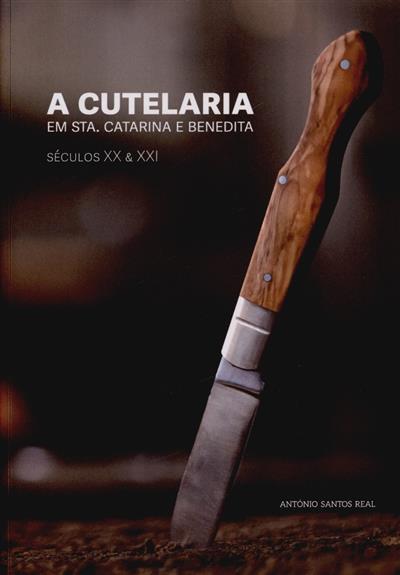 Capa de A cutelaria em Sta. Catarina e Benedita: séculos XX e XXI | A cutelaria em Santa Catarina e Benedita