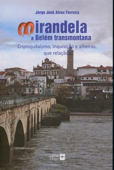 Capa de Mirandela, a Belém transmontana: criptojudaísmo, Inquisição e alheiras, que relação?