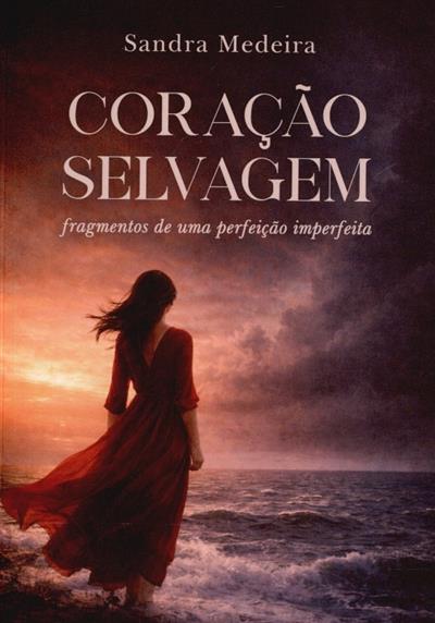 Capa de Coração selvagem: fragmentos de uma perfeição imperfeita