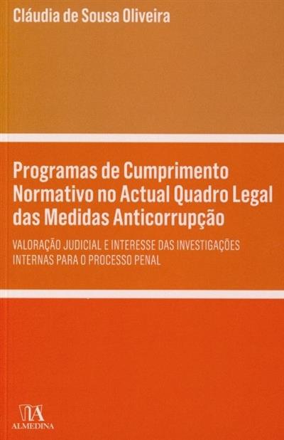 Capa de Programas de cumprimento normativo no actual quadro legal das medidas anticorrupção: valoração judicial e interesse das investigações internas para o processo penal