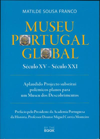 Capa de Museu Portugal Global (século XV - século XXI), aplaudido projecto substitui polémicos planos para um Museu dos Descobrimentos