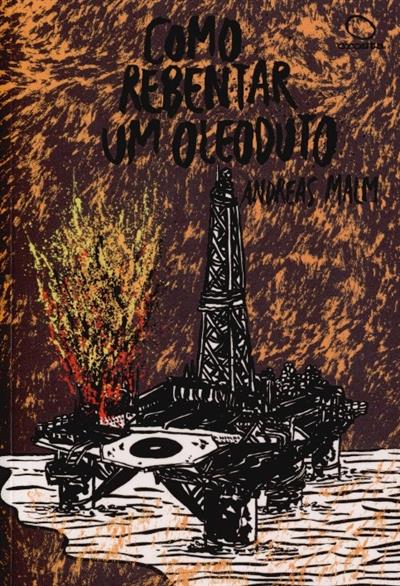 Capa de Como rebentar um oleoduto