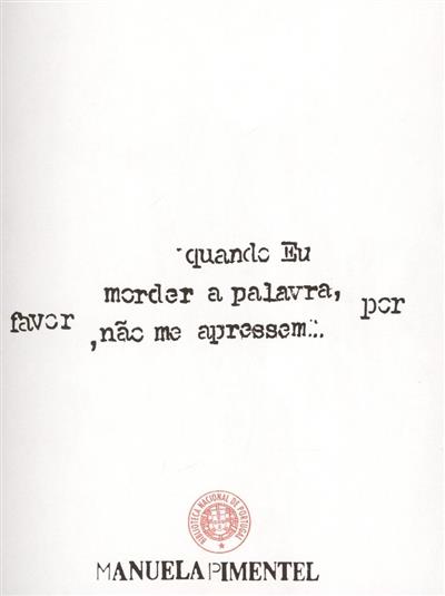 Capa de "quando eu morder a palavra, por favor, não me apressem..." - Manuela Pimentel