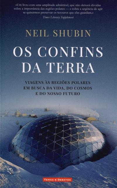 Capa de Os confins da terra: viagens às regiões polares em busca da vida, do cosmos e do futuro