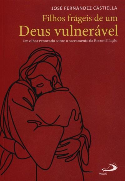 Capa de Filhos frágeis de um Deus vulnerável: um olhar renovado sobre o sacramento da reconciliação
