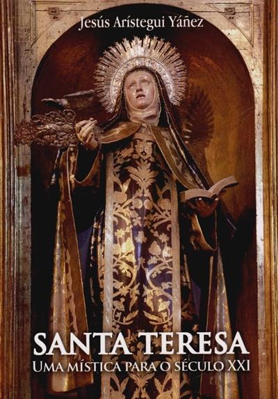 Capa de Santa Teresa: uma mística para o século XXI