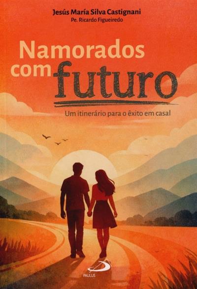 Capa de Namorados com futuro: um itinerário para o êxito em casal