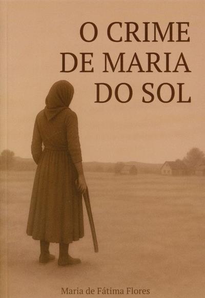Capa de O crime da Maria do Sol: crónica ficcionada