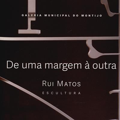 Capa de De uma margem à outra: Rui Matos, escultura