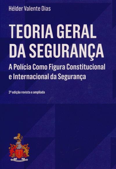 Capa de Teoria geral da segurança: a polícia como figura constitucional e internacional da segurança
