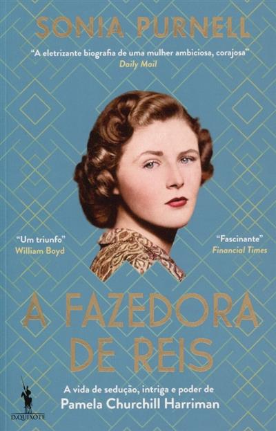 Capa de A fazedora de reis: a vida de sedução, intriga e poder de Pamela Churchill Harriman