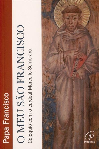 Capa de O meu São Francisco: colóquio com o cardeal Marcello Semeraro