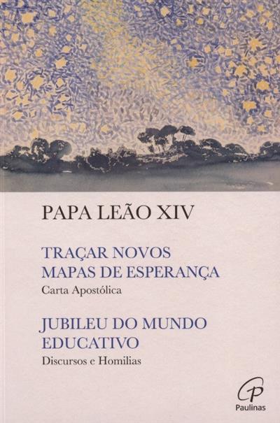 Capa de Traçar novos mapas de esperança: carta apostólica ;: discursos e homilias ; | Jubileu do mundo educativo: discursos e homilias | Gravissimum educationis - Declaração do Concílio Vaticano II