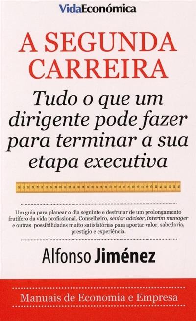 Capa de A segunda carreira: tudo o que um executivo pode fazer para terminar a sua etapa executiva