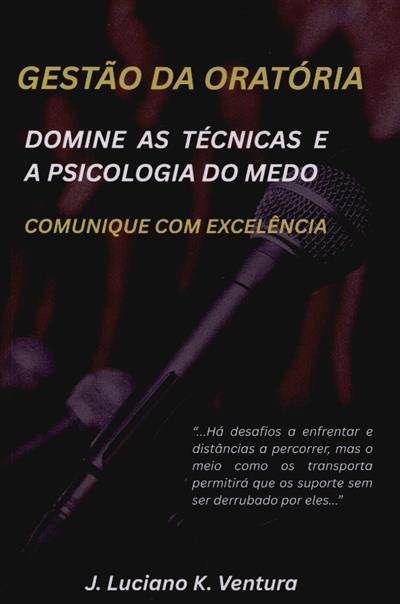 Capa de Gestão da oratória: domine as técnicas e a psicologia do medo.. Comunique com excelência