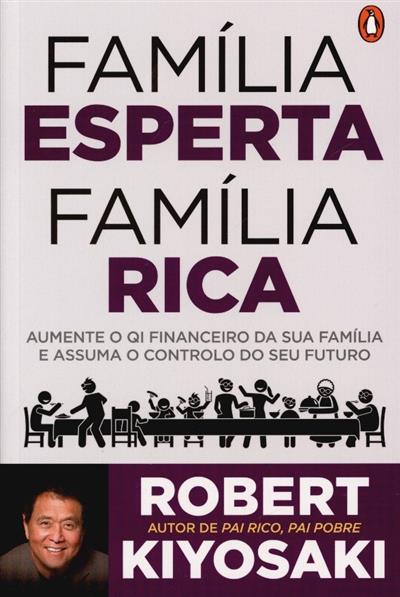 Capa de Família esperta, família rica: aumente o QI financeiro da sua família e assuma o controlo do seu futuro