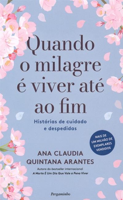 Capa de Quando o milagre é viver até ao fim: histórias de cuidado e despedidas