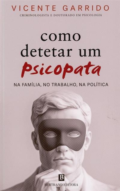Capa de Como detetar um psicopata: na família, na empresa, na política