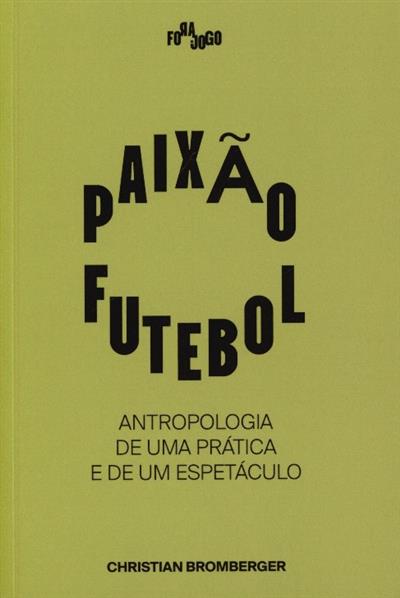 Capa de Paixão futebol: antropologia de uma prática e de um espetáculo