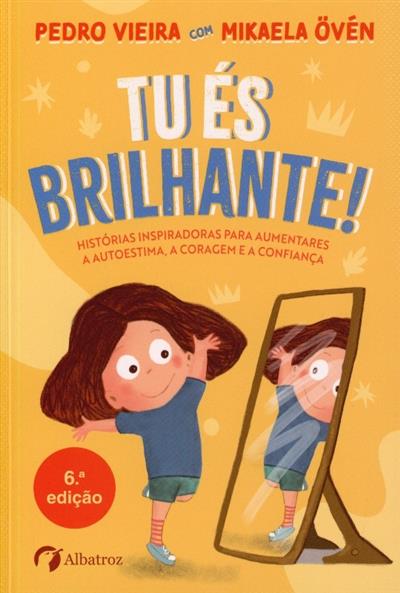 Capa de Tu és brilhante! Histórias inspiradoras para aumentares a autoestima, a coragem e a confiança