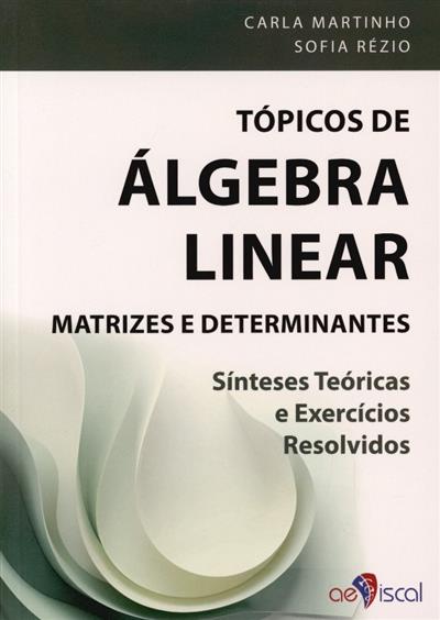 Capa de Tópicos de álgebra linear: matrizes e determinantes: sínteses teóricas e exercícios resolvidos