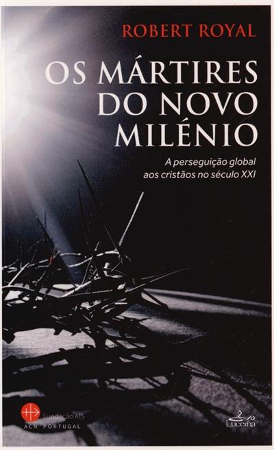 Capa de Os mártires do novo milénio: a perseguição global aos cristãos no século XXI