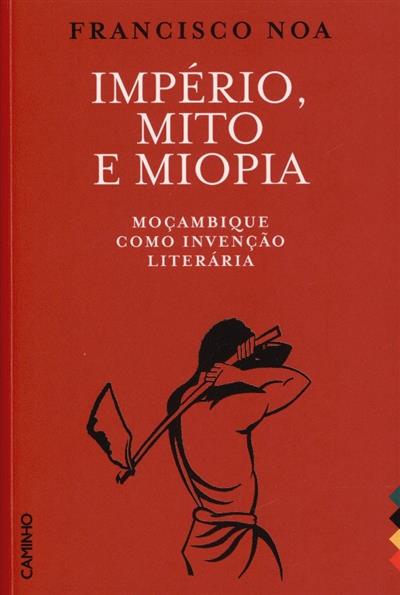 Capa de Império, mito e miopia: Moçambique como invenção literária