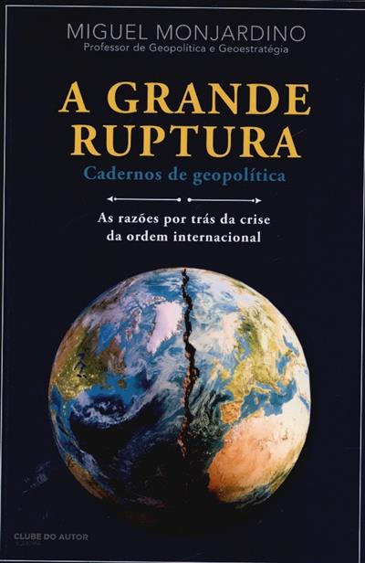 Capa de A grande ruptura: cadernos de geopolítica