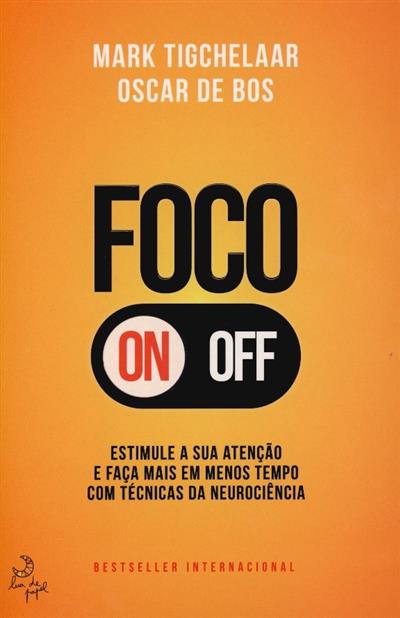 Capa de Foco on off: estimule a sua atenção e faça mais em menos tempo com técnicas da neurociência
