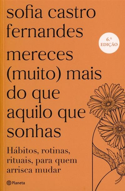 Capa de Mereces (muito) mais do que aquilo que sonhas: hábitos, rotinas, rituais, para quem arrisca mudar