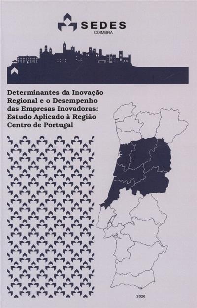 Capa de Determinantes da inovação regional e o desempenho das empresas inovadoras: estudo aplicado à Região Centro de Portugal