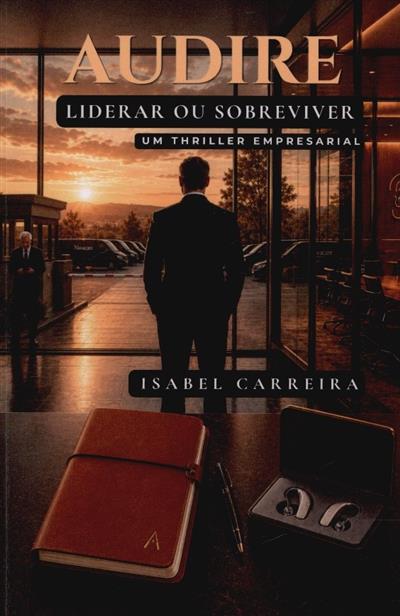 Capa de Audire - liderar ou sobreviver: um thriller empresarial