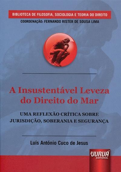 Capa de A insustentável leveza do Direito do Mar: uma reflexão crítica sobre jurisdição, soberania e segurança