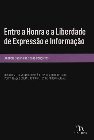 Capa de Entre a honra e a liberdade de expressão e informação: desafios (trans)nacionais à responsabilidade civil por violação online dos direitos de personalidade