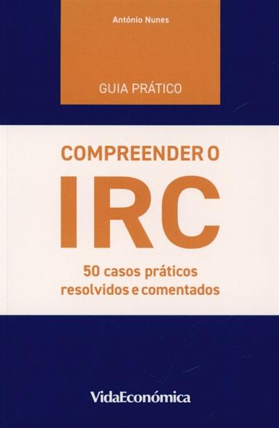Capa de Guia prático compreender o IRC: 50 casos práticos resolvidos e comentados
