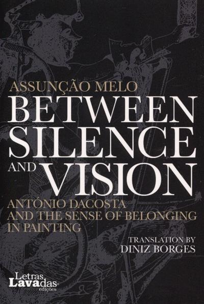 Capa de Between silence and vision: António DaCosta and the sense of belonging in painting