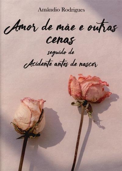 Capa de Amor de mãe e outras cenas ; | Acidente antes de nascer