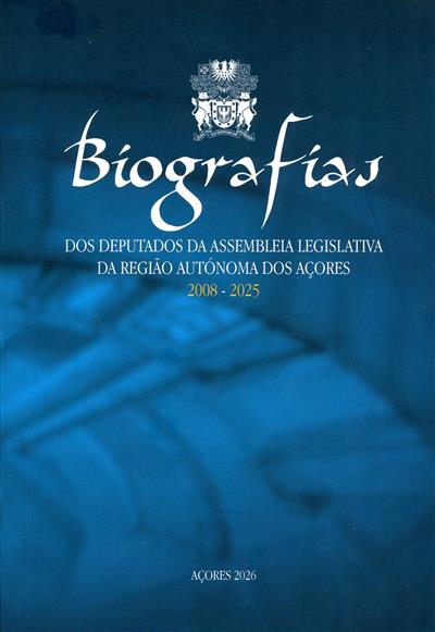 Capa de Biografias dos deputados da Assembleia Legislativa da Região Autónoma dos Açores, 2008-2025.