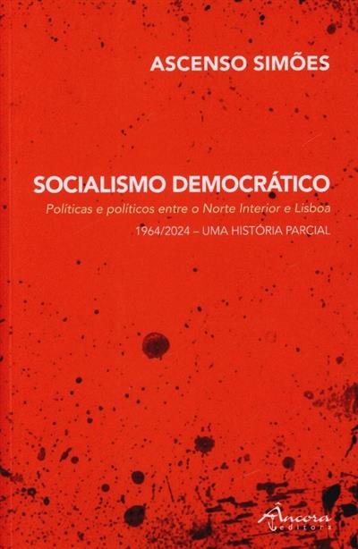 Capa de Socialismo democrático: política e políticos entre o norte interior e Lisboa: 1964-2024, uma história parcial