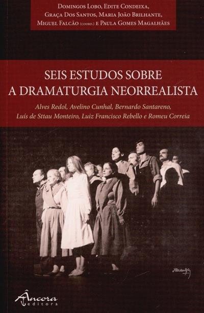 Capa de Seis estudos sobre a dramaturgia neorrealista de Alves Redol, Avelino Cunhal, Bernardo Santareno, Luís de Sttau Monteiro, Luiz Francisco Rebello e Romeu Correia