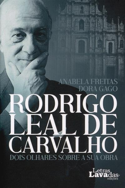 Capa de Rodrigo Leal de Carvalho: dois olhares sobre a sua obra
