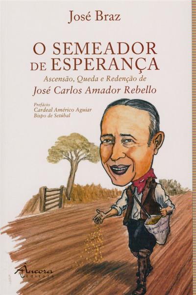 Capa de O semeador de esperança: ascenção, queda e redenção de José Carlos Amador Rebello